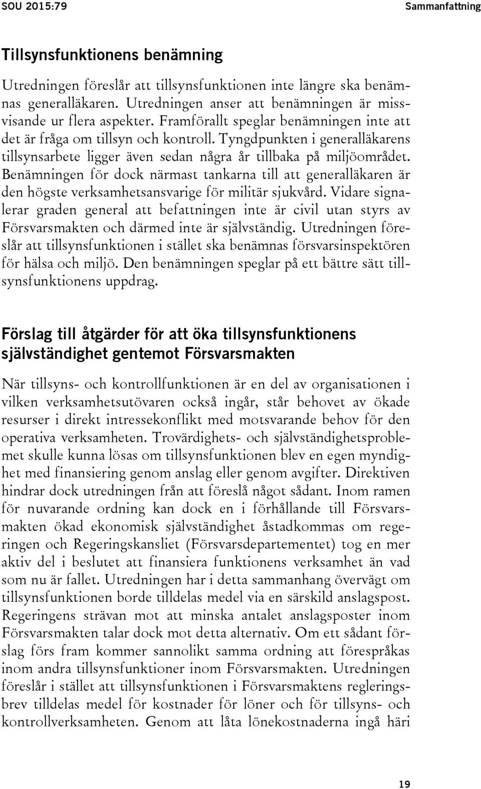 Tyngdpunkten i generalläkarens tillsynsarbete ligger även sedan några år tillbaka på miljöområdet.