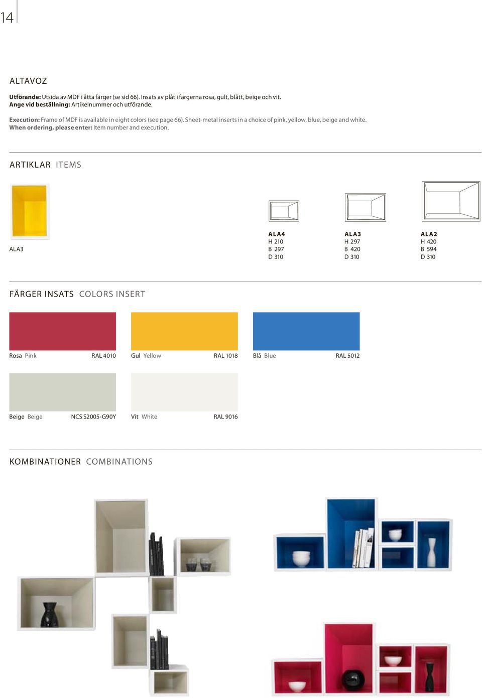 Sheet-metal inserts in a choice of pink, yellow, blue, beige and white. When ordering, please enter: Item number and execution.