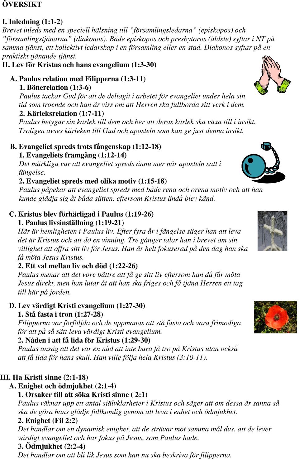 Lev för Kristus och hans evangelium (1:3-30) A. Paulus relation med Filipperna (1:3-11) 1.