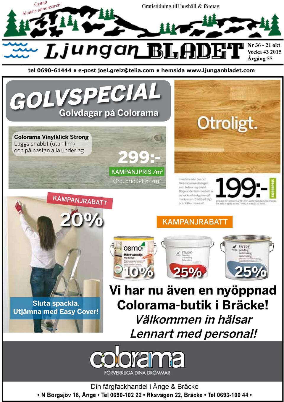 com Golvspecial Golvdagar på Colorama Colorama Vinylklick Strong Läggs snabbt (utan lim) och på nästan alla underlag 299:- Kampanjpris /m 2 Ord.