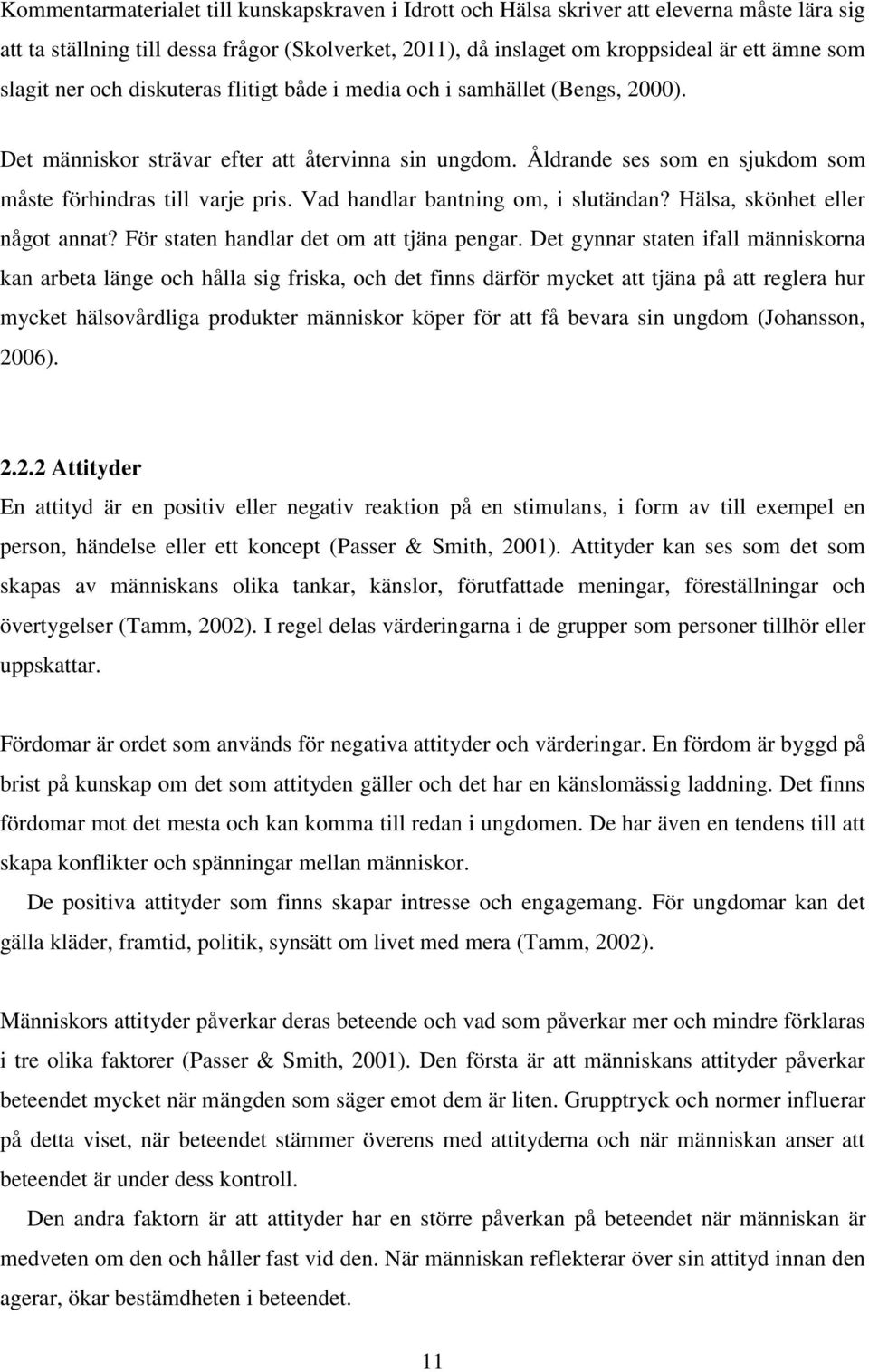 Vad handlar bantning om, i slutändan? Hälsa, skönhet eller något annat? För staten handlar det om att tjäna pengar.