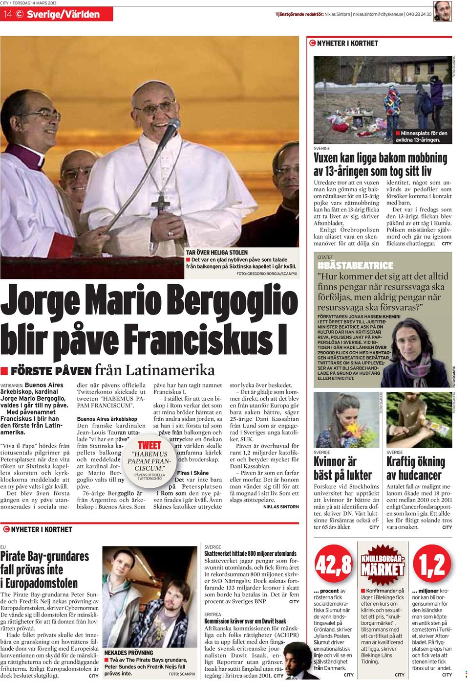 Buenos Aires ärkebiskop, kardinal Jorge Mario Bergoglio, valdes i går till ny påve. Med påvenamnet Franciskus I blir han den förste från Latinamerika.