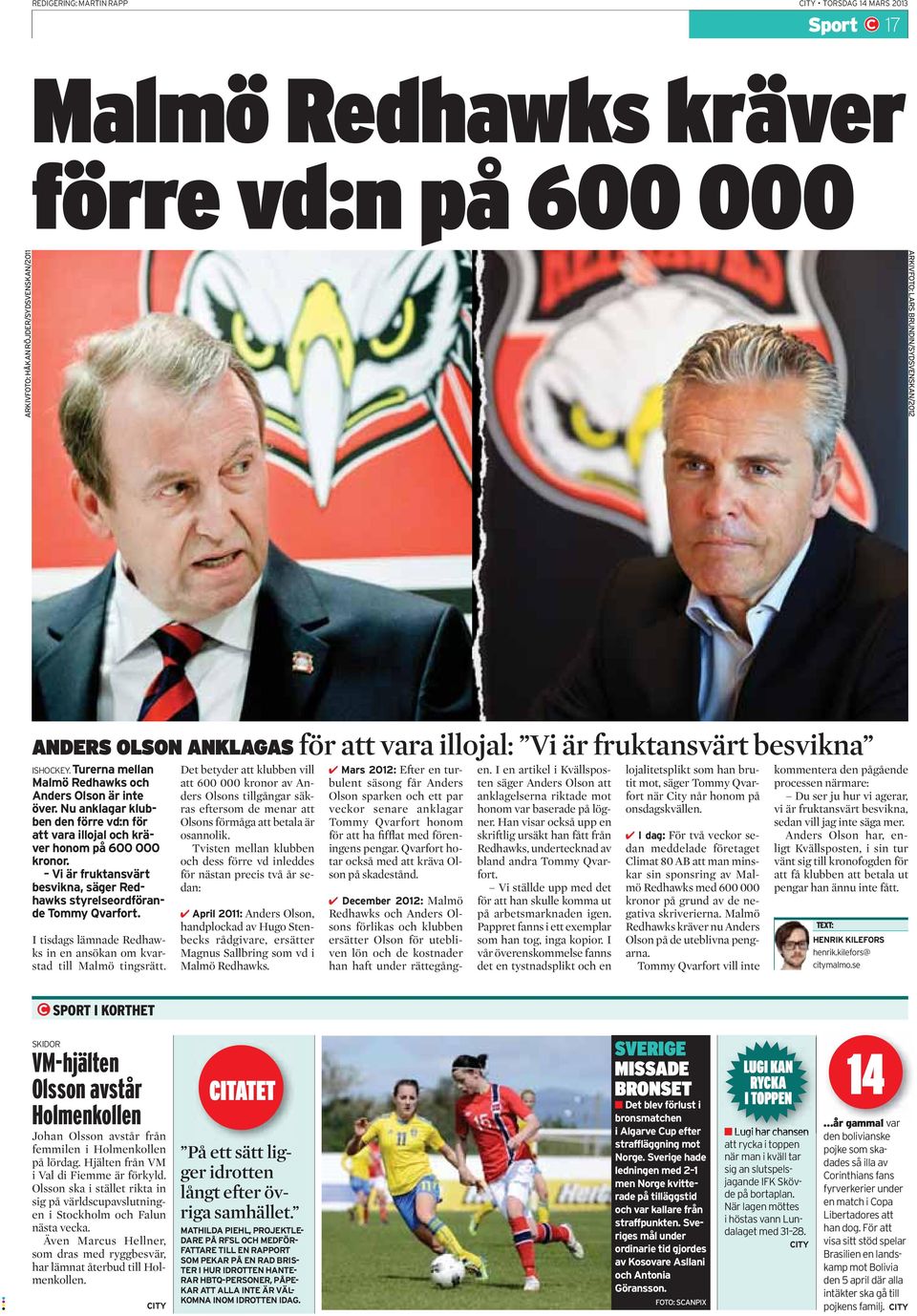 Turerna mellan Malmö Redhawks och Anders Olson är inte över. Nu anklagar klubben den förre vd:n för att vara illojal och kräver honom på 600 000 kronor.