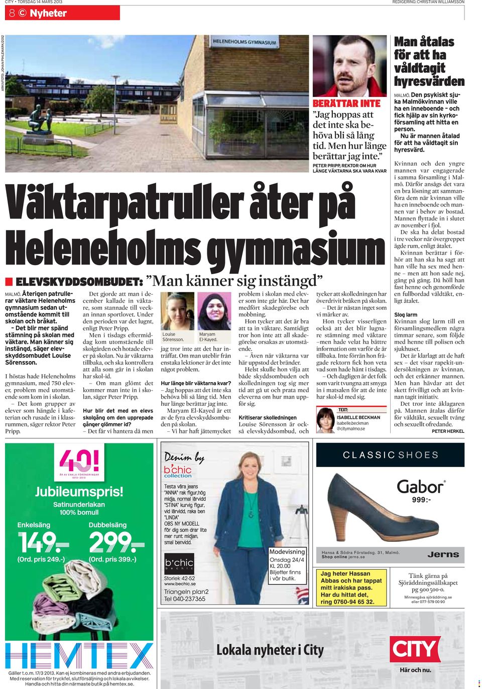 Man känner sig instängd, säger elevskyddsombudet Louise Sörensson. I höstas hade Heleneholms gymnasium, med 750 elever, problem med utomstående som kom in i skolan.