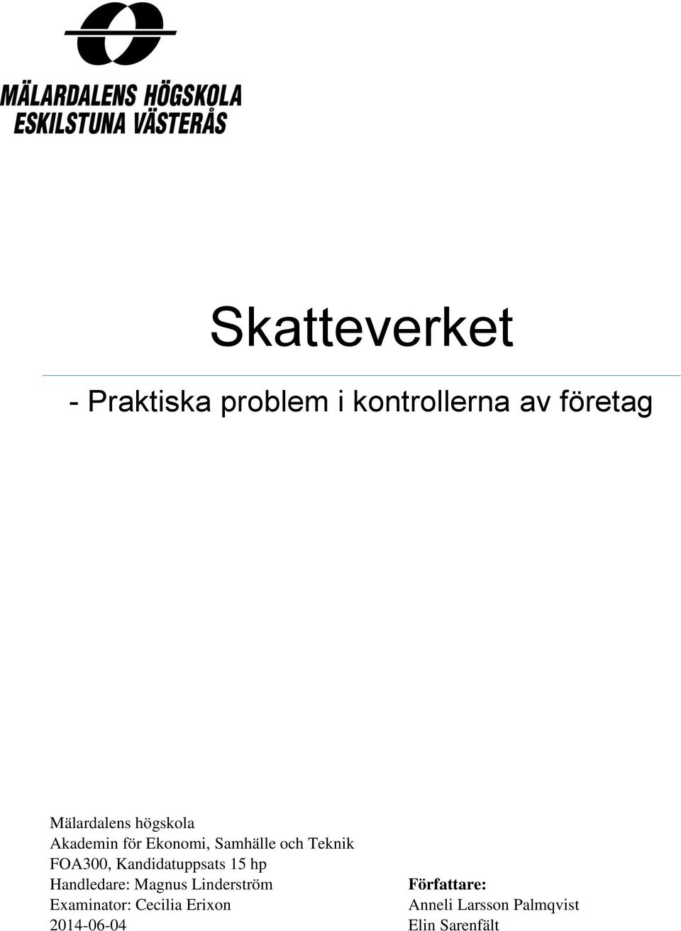 FOA300, Kandidatuppsats 15 hp Handledare: Magnus Linderström