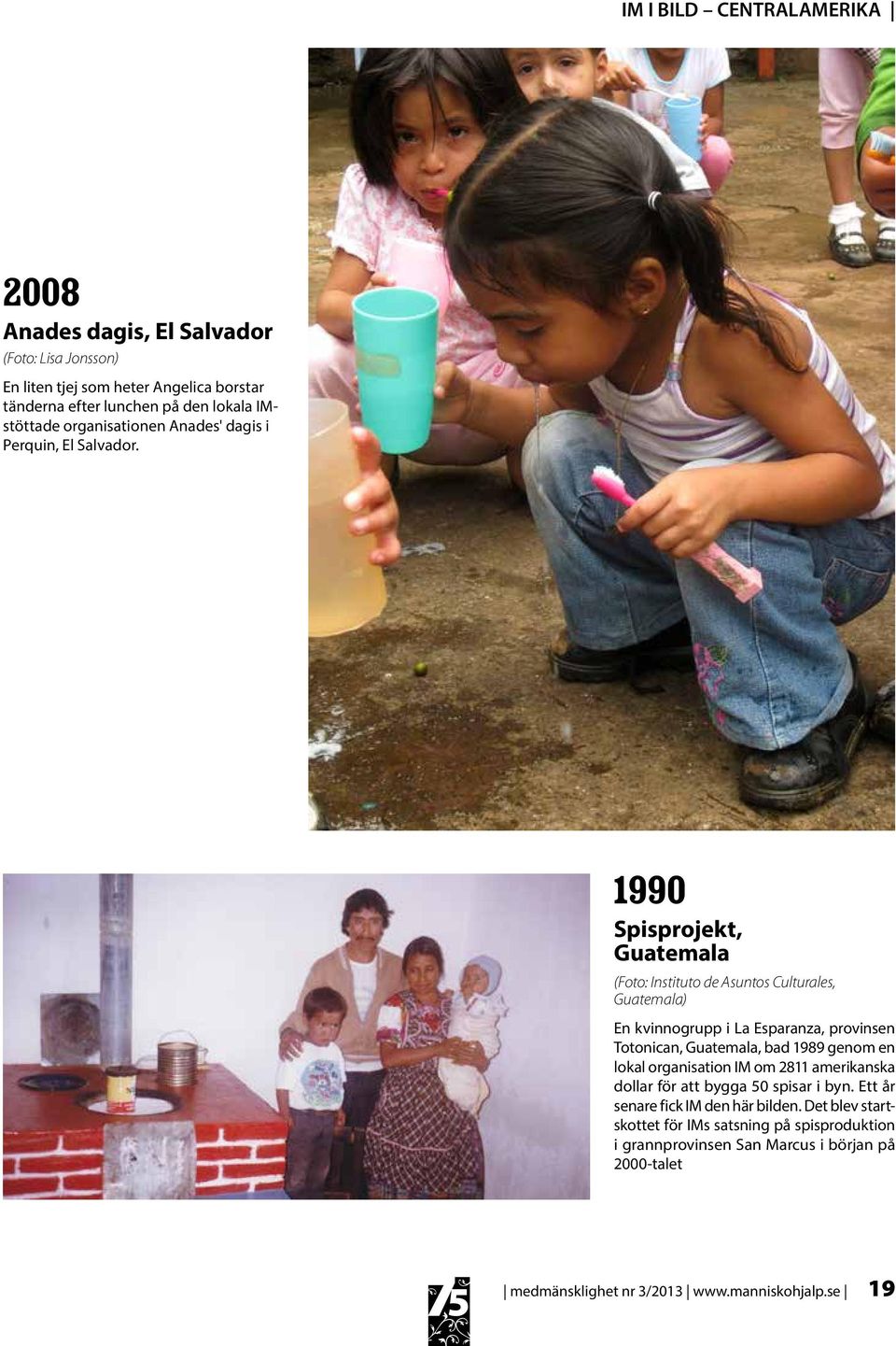 1990 Spisprojekt, Guatemala (Foto: Instituto de Asuntos Culturales, Guatemala) En kvinnogrupp i La Esparanza, provinsen Totonican, Guatemala, bad 1989