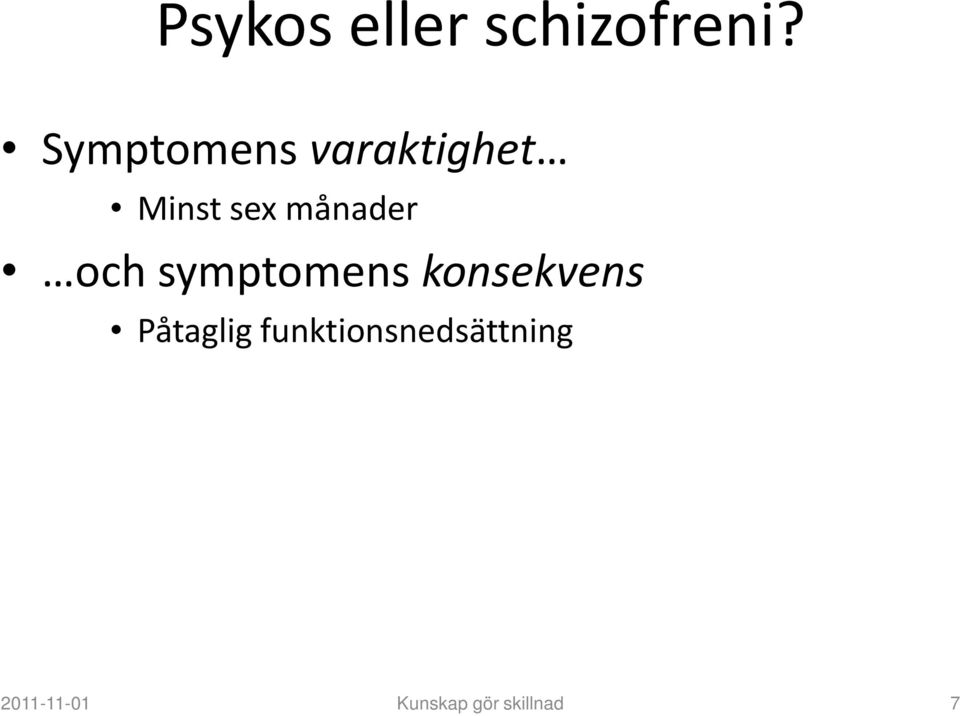 månader och symptomens konsekvens