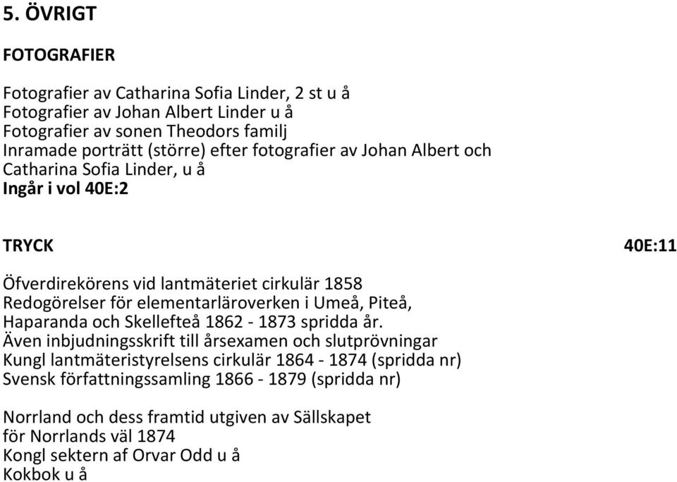 elementarläroverken i Umeå, Piteå, Haparanda och Skellefteå 1862 1873 spridda år.