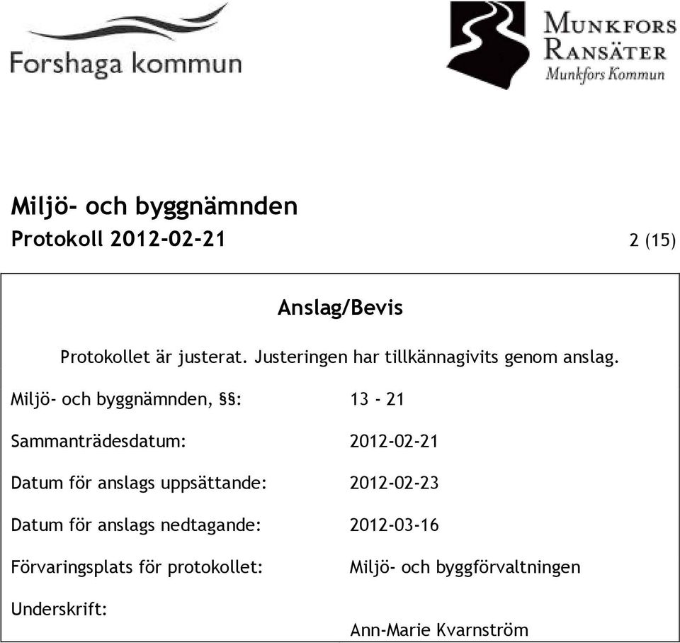 Miljö- och byggnämnden, : 13-21 Sammanträdesdatum: 2012-02-21 Datum för anslags