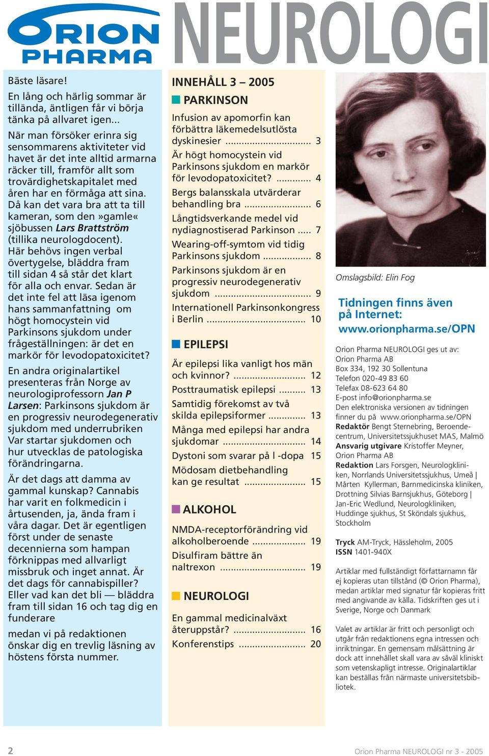 Då kan det vara bra att ta till kameran, som den»gamle«sjöbussen Lars Brattström (tillika neurologdocent).