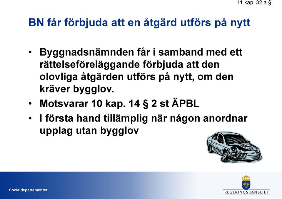 samband med ett rättelseföreläggande förbjuda att den olovliga åtgärden