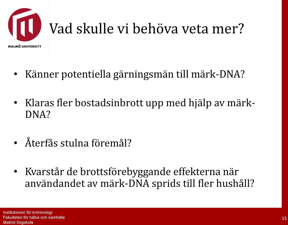 Klaras fler bostadsinbrott upp med hjälp av märk- DNA?