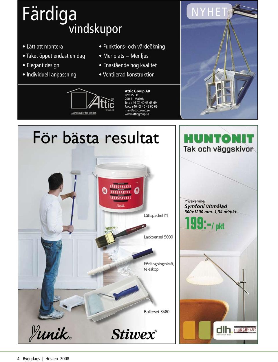 : +46 (0) 40 45 60 69 mail@atticgroup.se www.