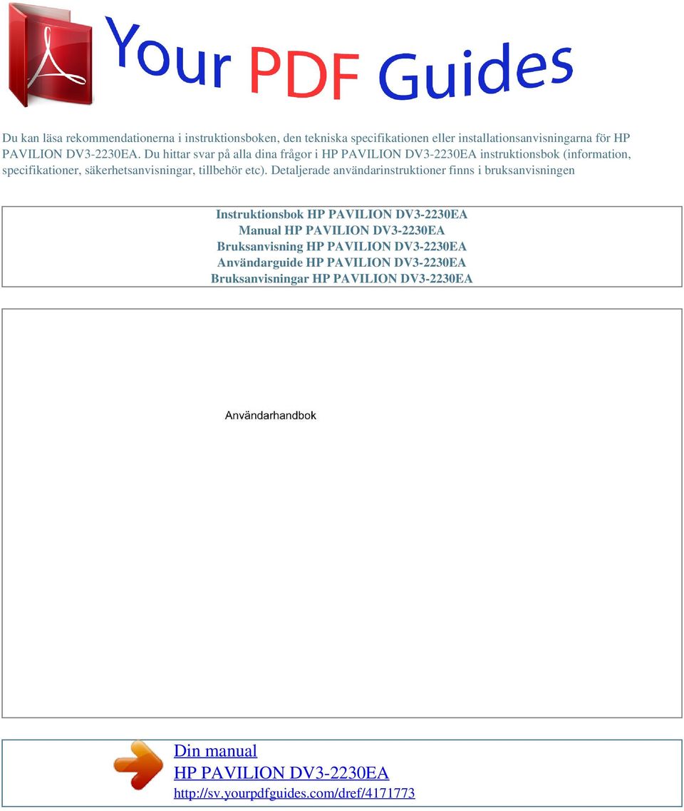Detaljerade användarinstruktioner finns i bruksanvisningen Instruktionsbok HP PAVILION DV3-2230EA Manual HP PAVILION DV3-2230EA Bruksanvisning HP