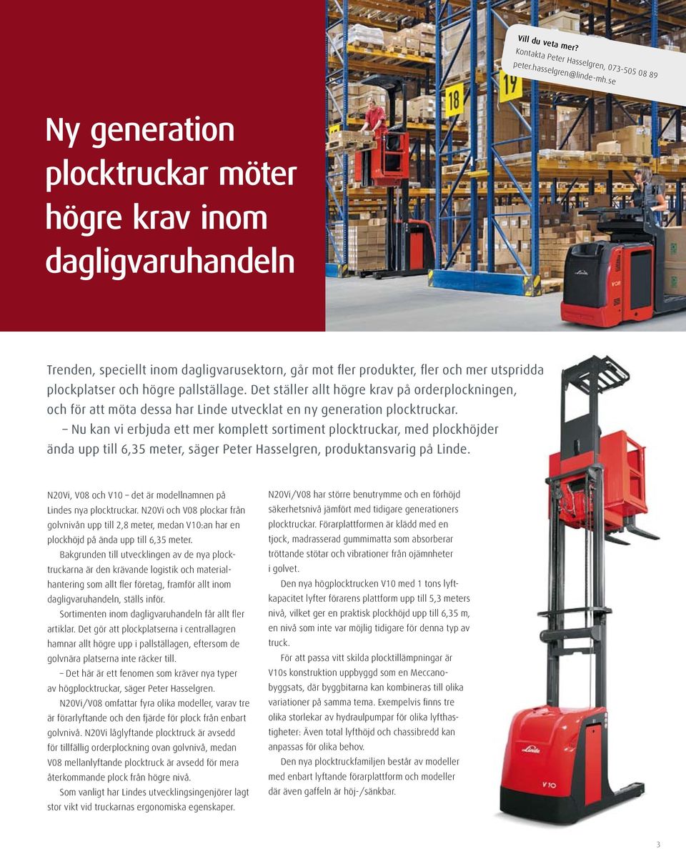 Det ställer allt högre krav på orderplockningen, och för att möta dessa har Linde utvecklat en ny generation plocktruckar.