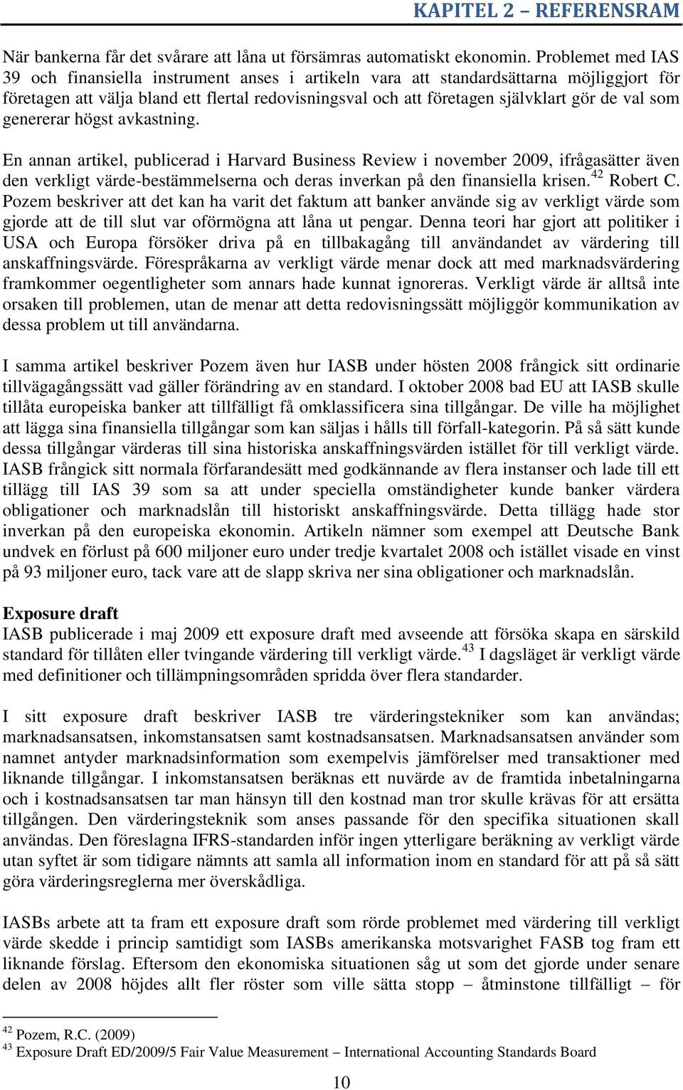val som genererar högst avkastning.