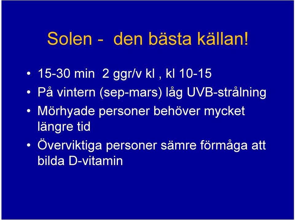 (sep-mars) låg UVB-strålning Mörhyade personer