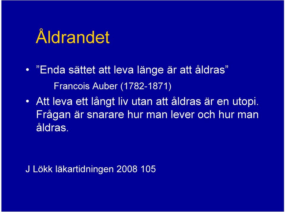 utan att åldras är en utopi.