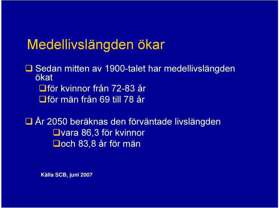 från 69 till 78 år År 2050 beräknas den förväntade