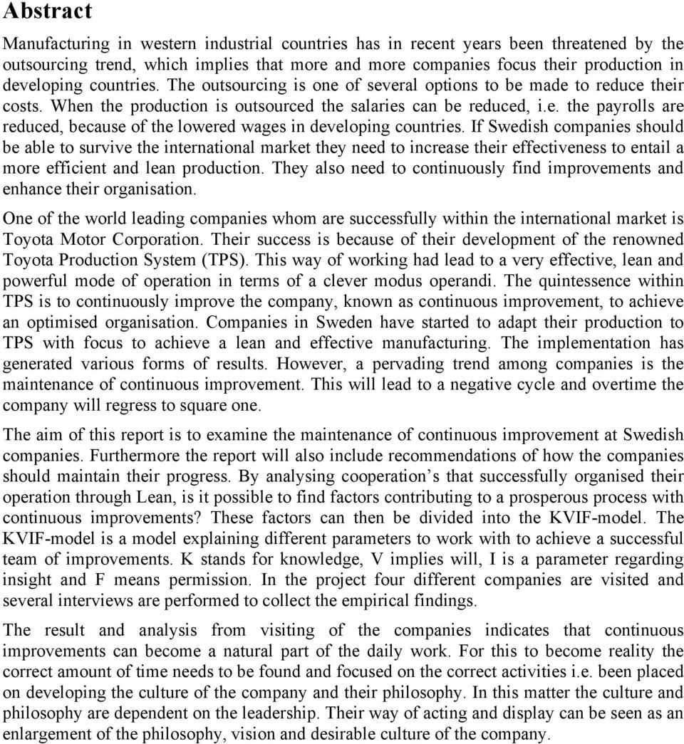 If Swedish companies should be able to survive the international market they need to increase their effectiveness to entail a more efficient and lean production.