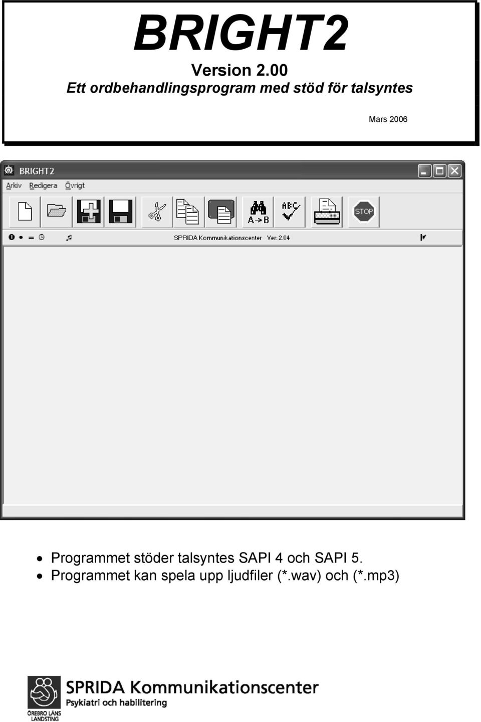 talsyntes Mars 2006 Programmet stöder