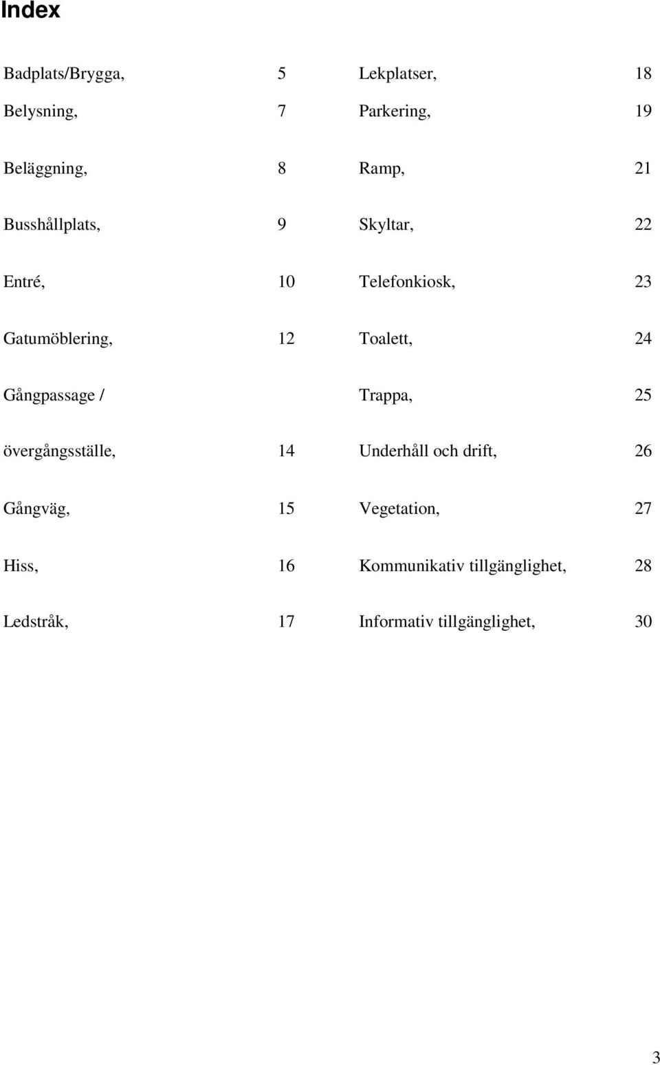 Gångpassage / Trappa, 25 övergångsställe, 14 Underhåll och drift, 26 Gångväg, 15