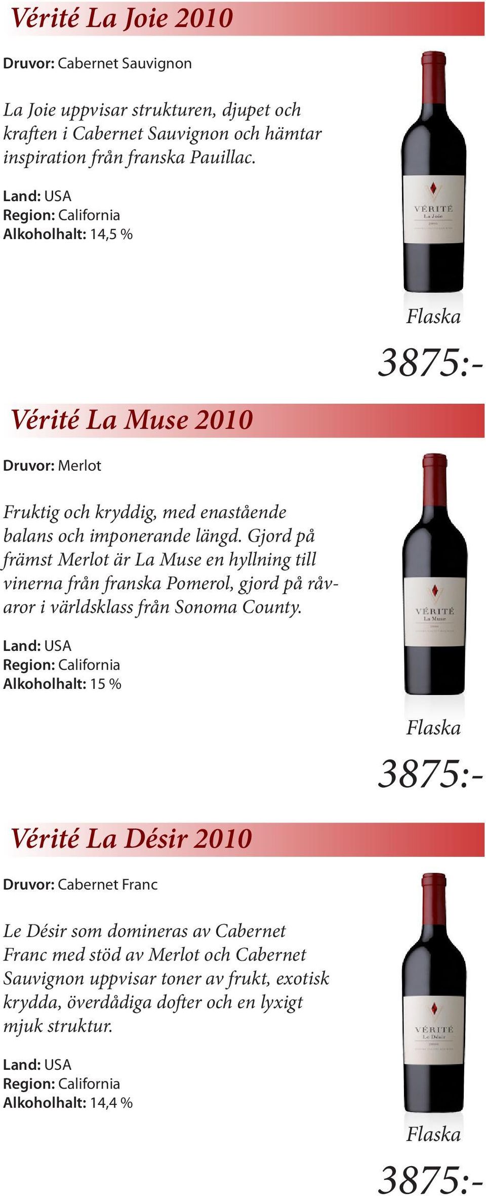 Gjord på främst Merlot är La Muse en hyllning till vinerna från franska Pomerol, gjord på råvaror i världsklass från Sonoma County.