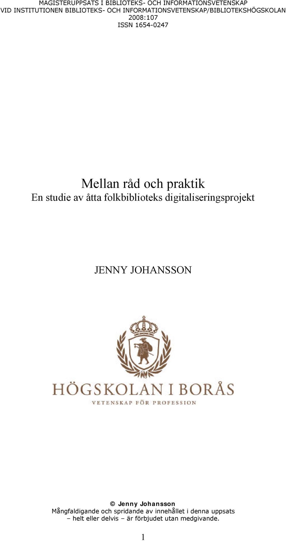 studie av åtta folkbiblioteks digitaliseringsprojekt JENNY JOHANSSON Jenny Johansson