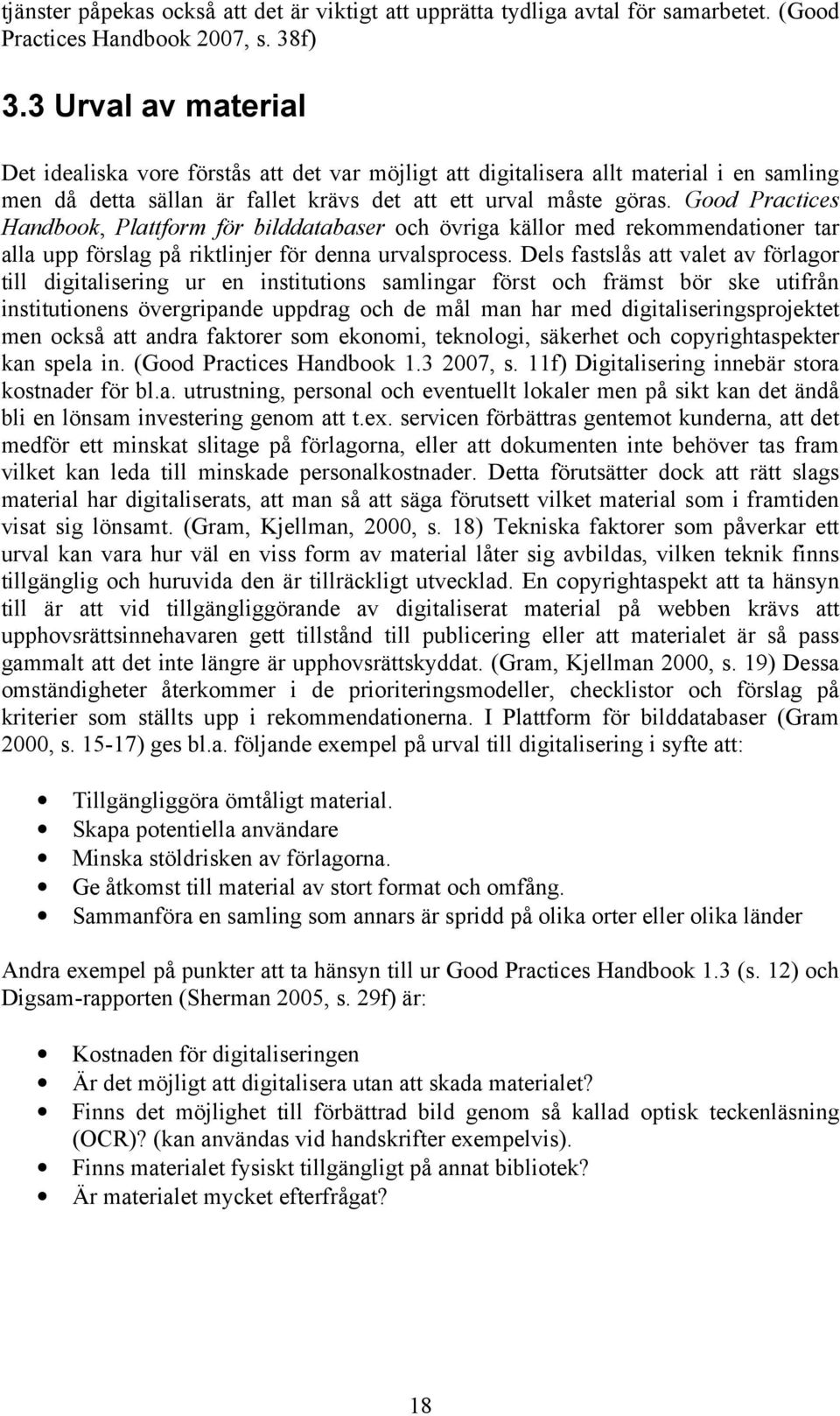 Good Practices Handbook, Plattform för bilddatabaser och övriga källor med rekommendationer tar alla upp förslag på riktlinjer för denna urvalsprocess.