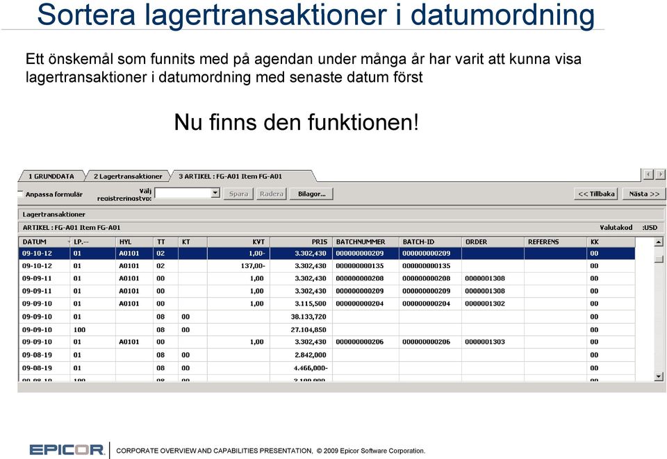 har varit att kunna visa lagertransaktioner i