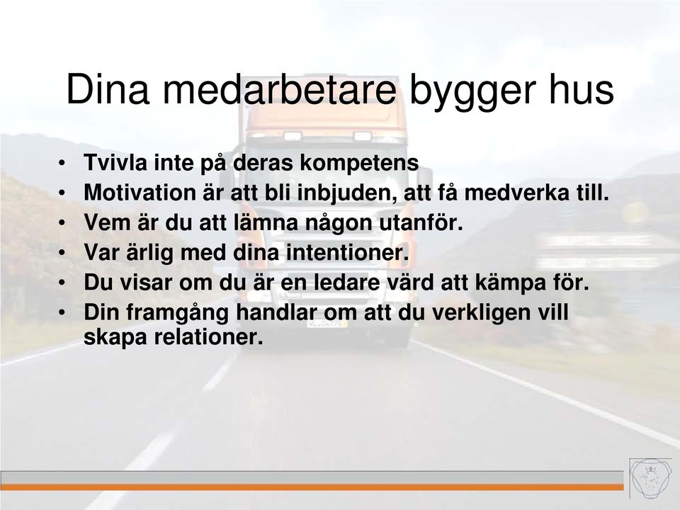 Vem är du att lämna någon utanför. Var ärlig med dina intentioner.