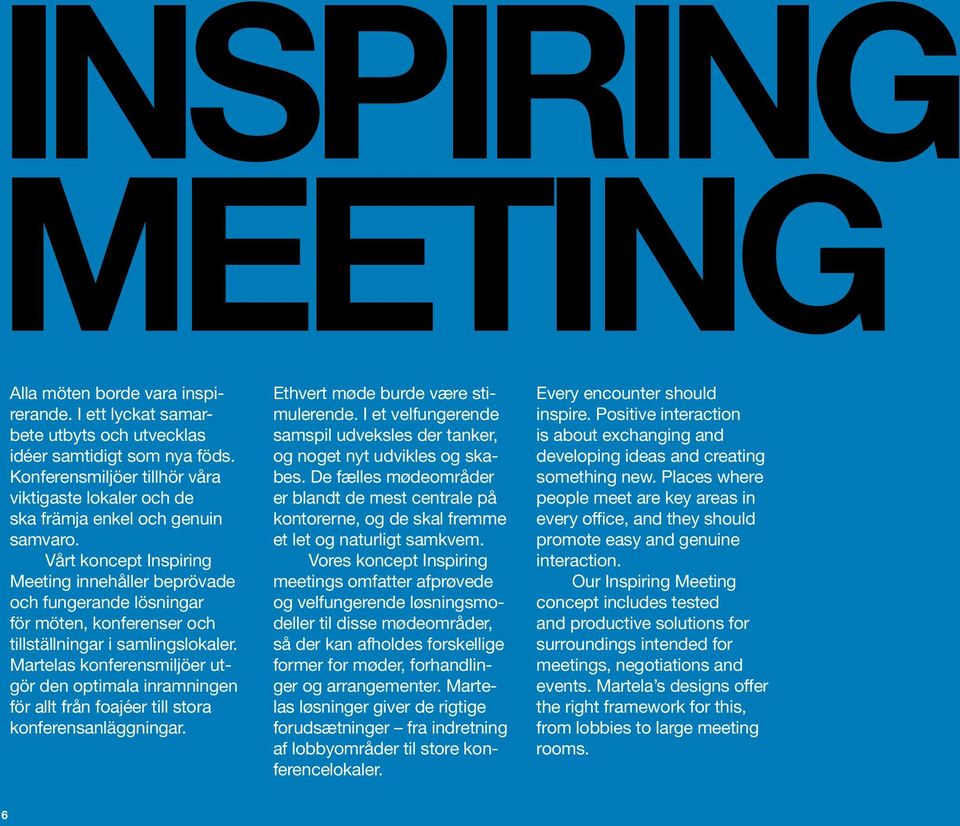 Vårt koncept Inspiring Meeting innehåller beprövade och fungerande lösningar för möten, konferenser och tillställningar i samlingslokaler.