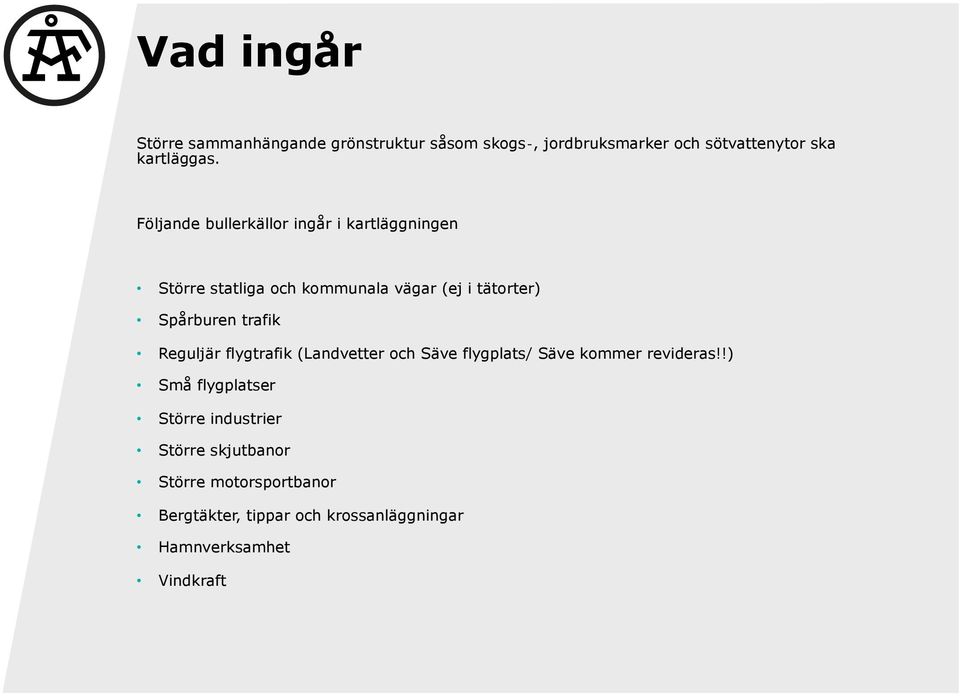 trafik Reguljär flygtrafik (Landvetter och Säve flygplats/ Säve kommer revideras!