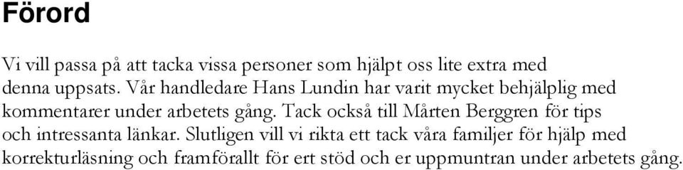 Tack också till Mårten Berggren för tips och intressanta länkar.