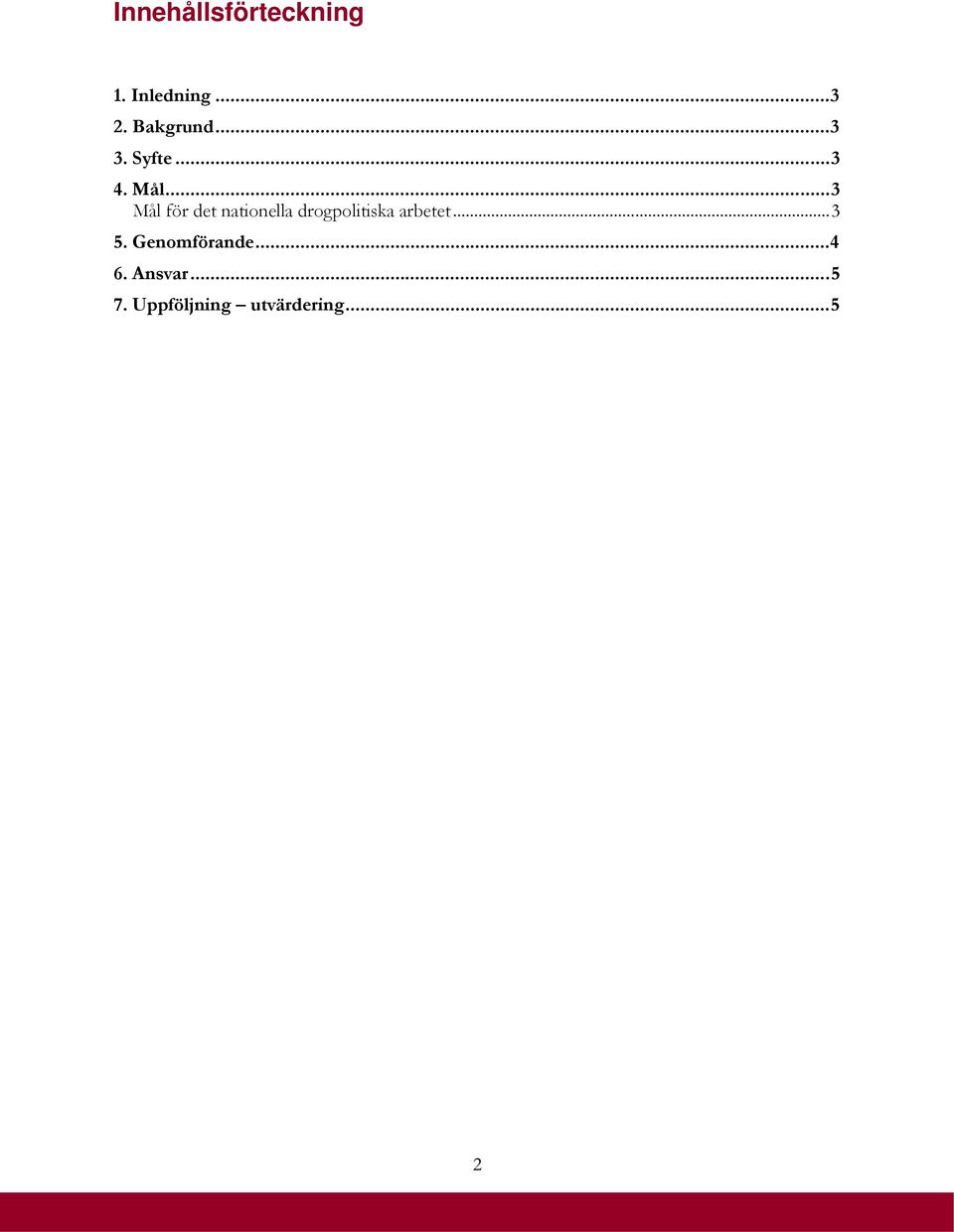 ..3 Mål för det nationella drogpolitiska arbetet.