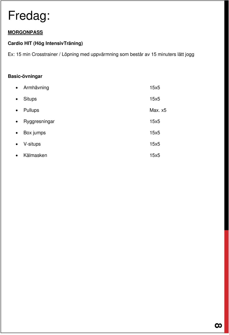 minuters lätt jogg Basic-övningar Armhävning 15x5 Situps 15x5