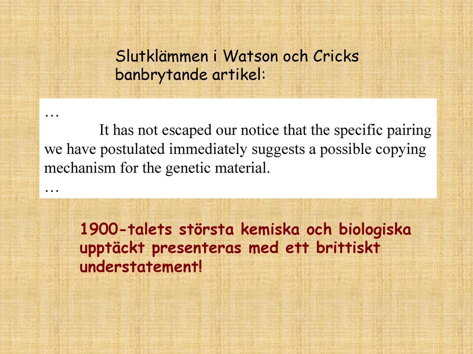 possible copying mechanism for the genetic material.