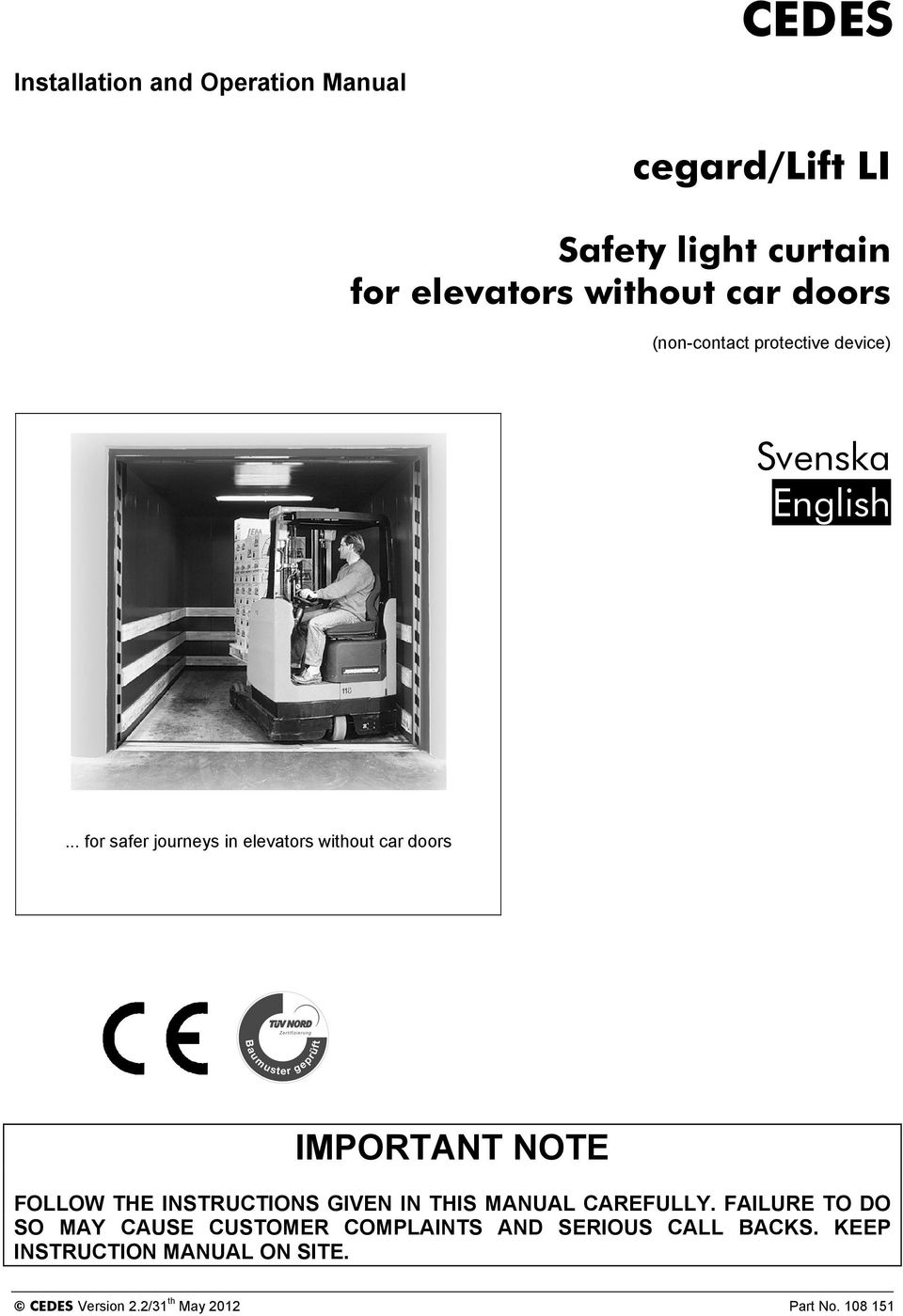 .. for safer journeys in elevators without car doors IMPORTANT NOTE FOLLOW THE INSTRUCTIONS GIVEN IN