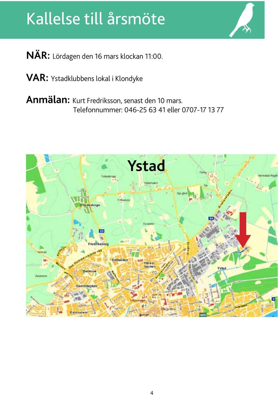 VAR: Ystadklubbens lokal i Klondyke Anmälan: Kurt