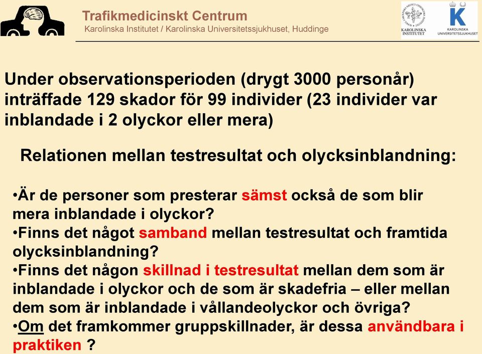 Finns det något samband mellan testresultat och framtida olycksinblandning?