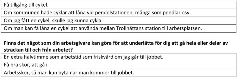 Om man kan få låna en cykel att använda mellan Trollhättans station till arbetsplatsen.