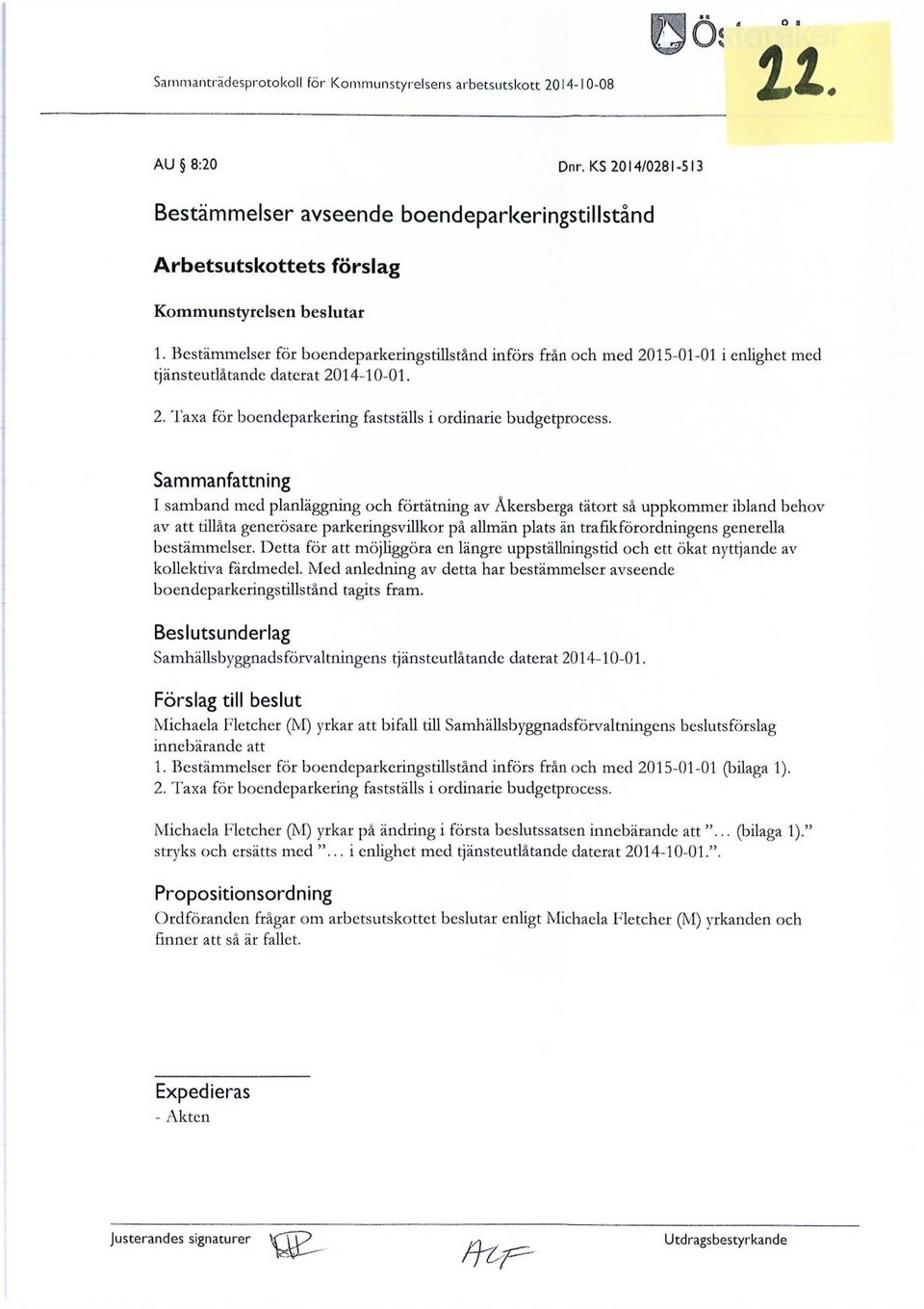 Bestämmelser för boendeparkeringstillstånd införs från och med 2015-01-01 i enlighet med tjänsteutlåtande daterat 2014-10-01.