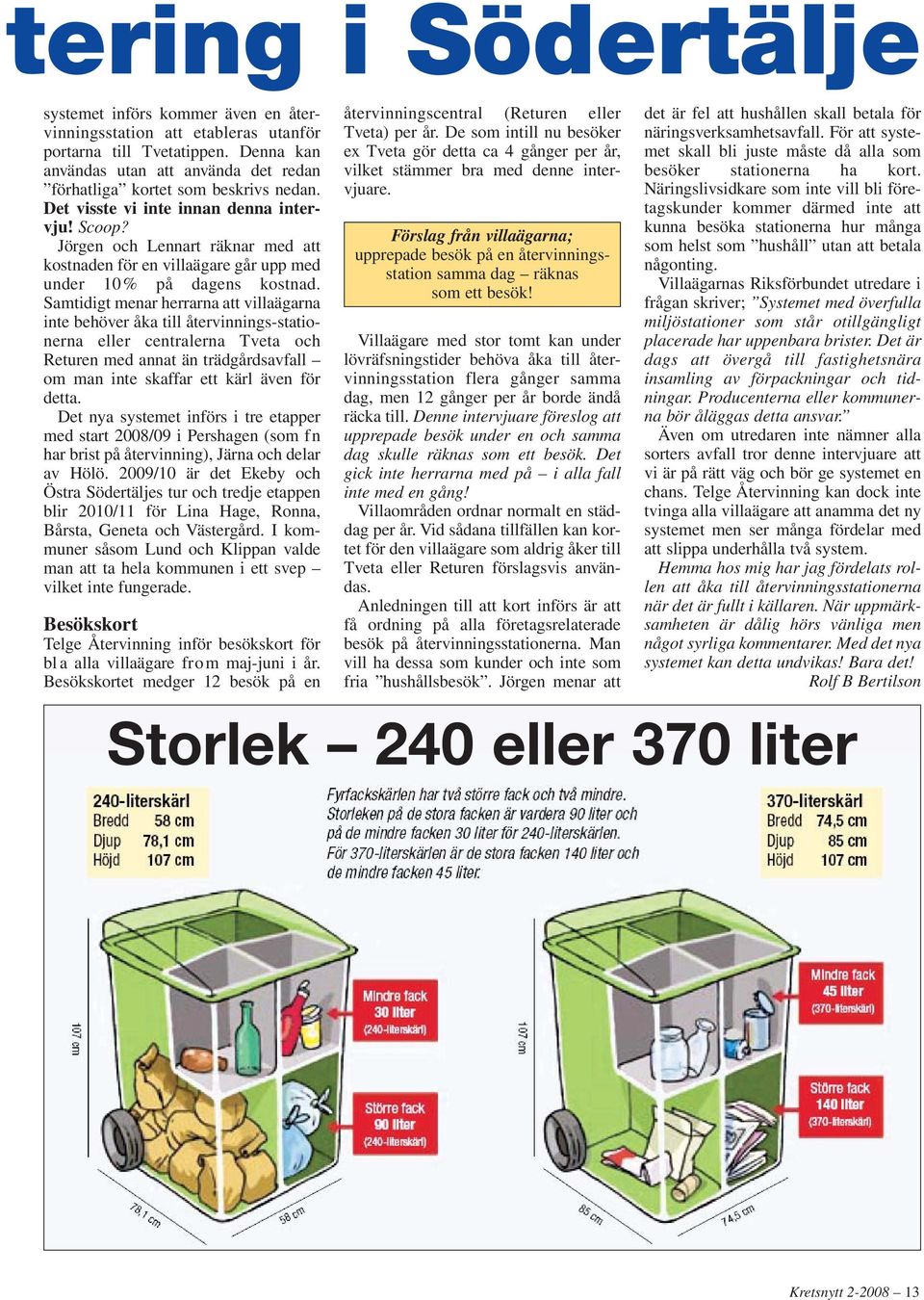 Jörgen och Lennart räknar med att kostnaden för en villaägare går upp med under 10% på dagens kostnad.