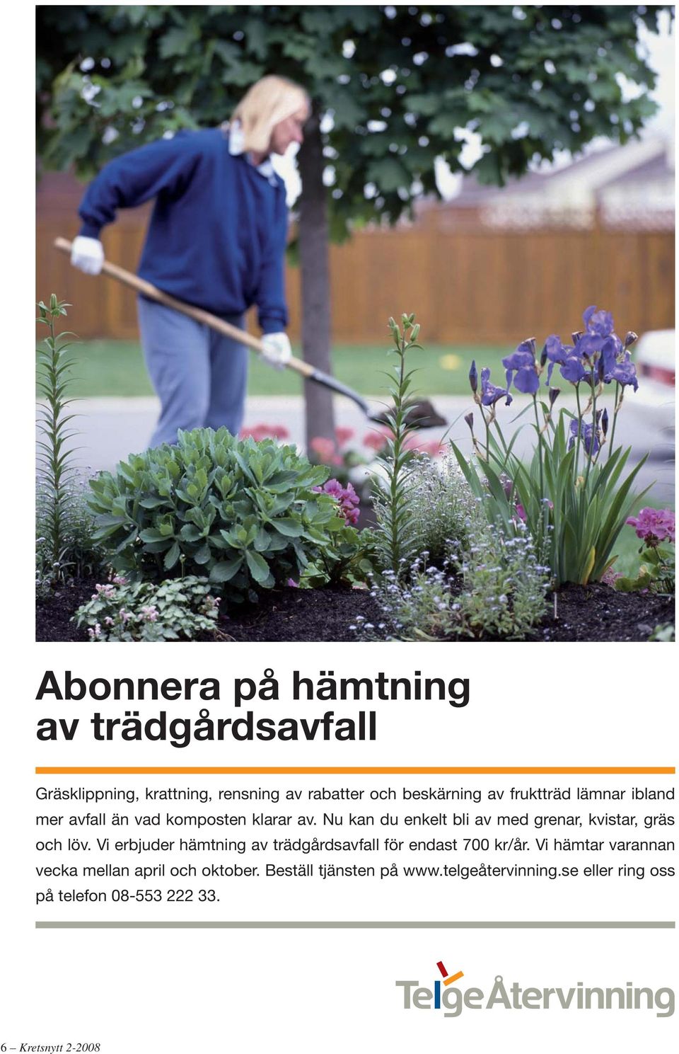 Nu kan du enkelt bli av med grenar, kvistar, gräs och löv.