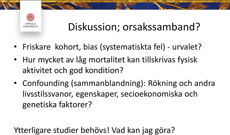 Confounding (sammanblandning): Rökning och andra livsstilssvanor, egenskaper,