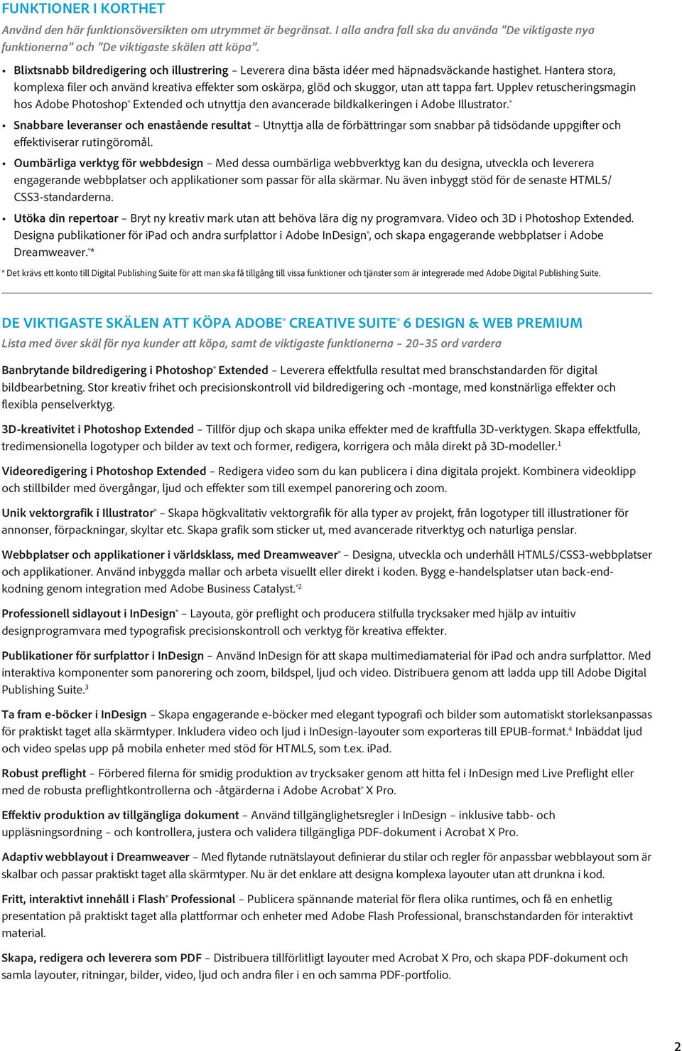 Hantera stora, komplexa filer och använd kreativa effekter som oskärpa, glöd och skuggor, utan att tappa fart.