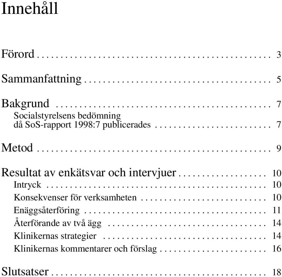 .......................... 10 Enäggsåterföring....................................... 11 Återförande av två ägg.................................. 14 Klinikernas strategier.