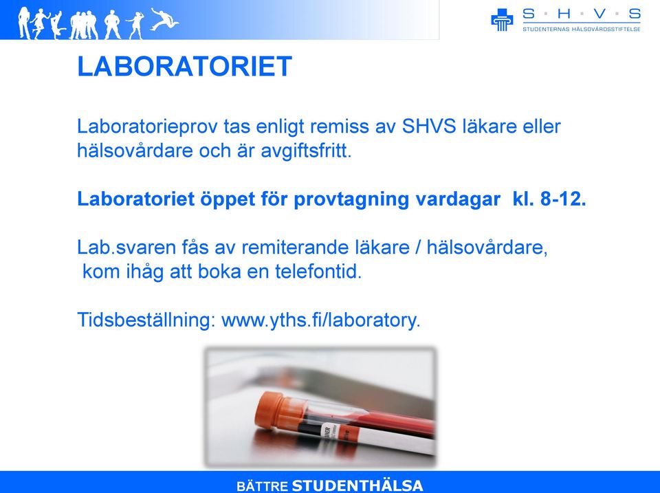 Laboratoriet öppet för provtagning vardagar kl. 8-12. Lab.