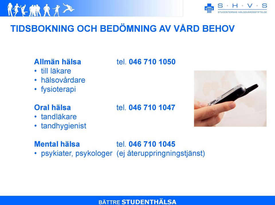 tel. 046 710 1047 tandläkare tandhygienist Mental hälsa tel.