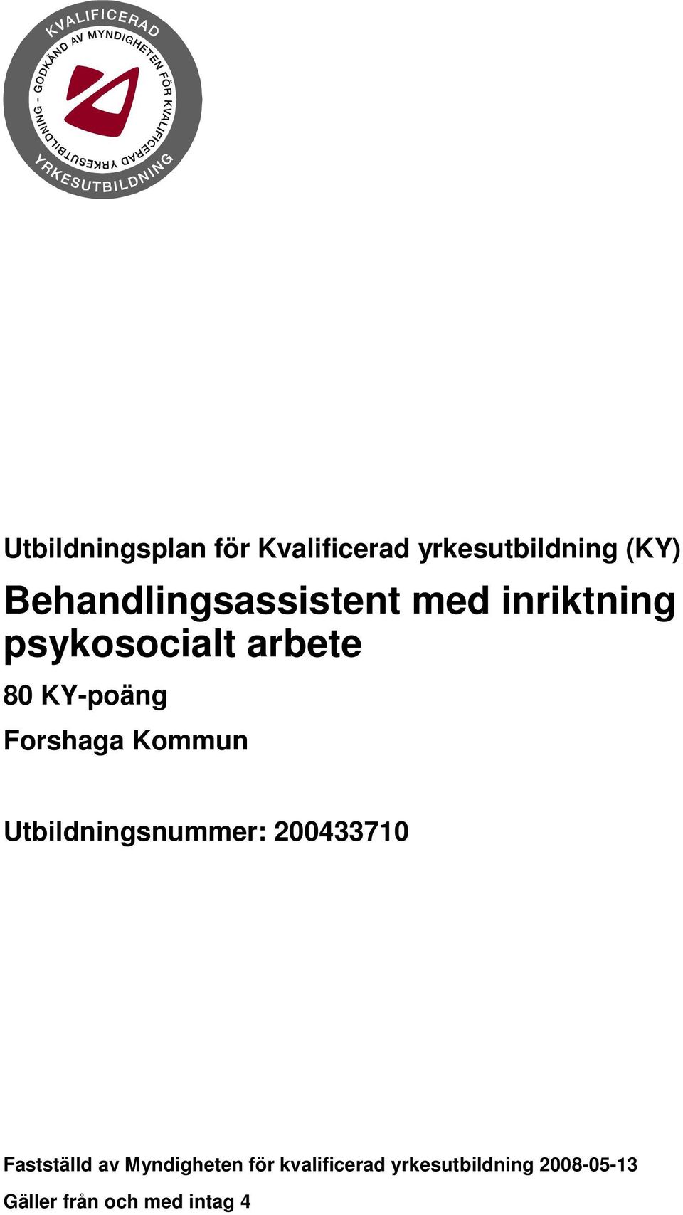 KY-poäng Forshaga Kommun Utbildningsnummer: 200433710 Fastställd